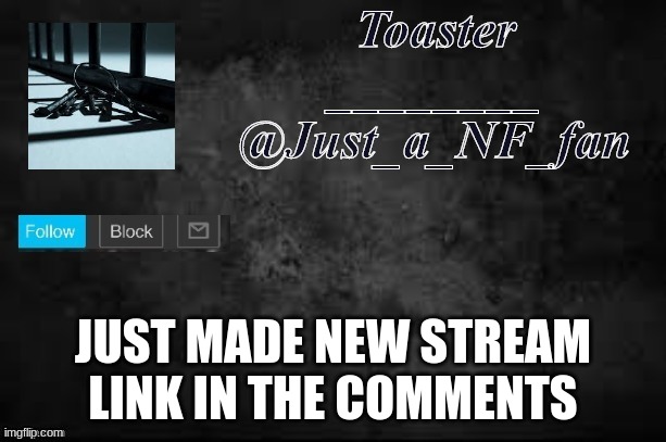 JUST MADE NEW STREAM LINK IN THE COMMENTS | made w/ Imgflip meme maker