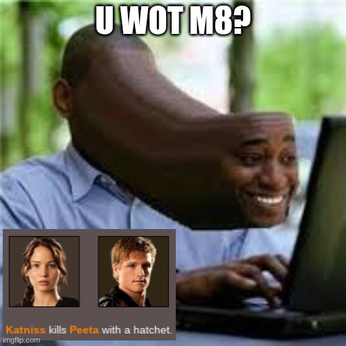 U WOT M8 | U WOT M8? | image tagged in u wot m8 | made w/ Imgflip meme maker