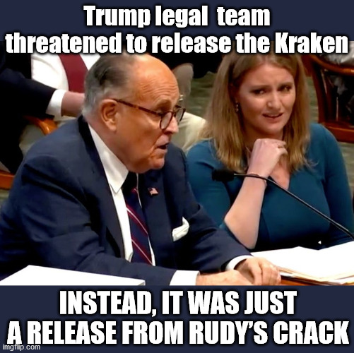Rudy Went Viral Before This Meme (Get well soon) | Trump legal  team threatened to release the Kraken; INSTEAD, IT WAS JUST A RELEASE FROM RUDY’S CRACK | image tagged in rudy giuliani,rudy,trump 2020,trump meme,donald trump memes,donald trump approves | made w/ Imgflip meme maker