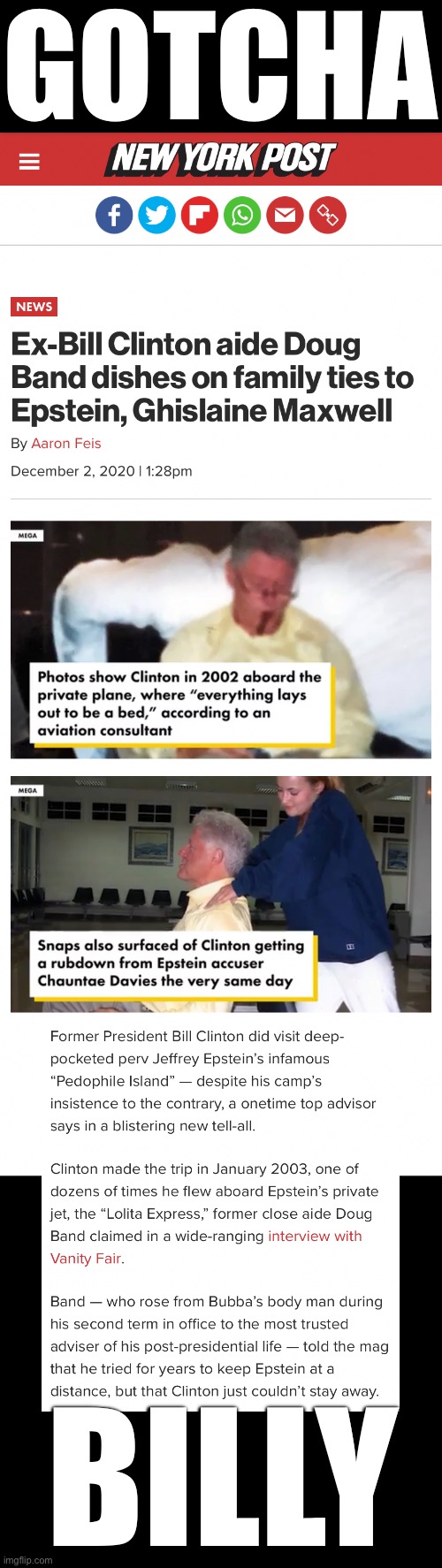 Bill Clinton is exposed as a liar! Folks, Bill Clinton visited Jeffrey Epstein’s Pedo Island many times. | GOTCHA; BILLY | image tagged in bill clinton,clinton,bill clinton - sexual relations,smiling bill clinton,democrat party,government corruption | made w/ Imgflip meme maker
