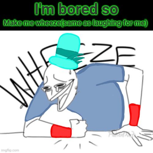 Spire wheeze | I'm bored so; Make me wheeze(same as laughing for me) | image tagged in spire wheeze | made w/ Imgflip meme maker