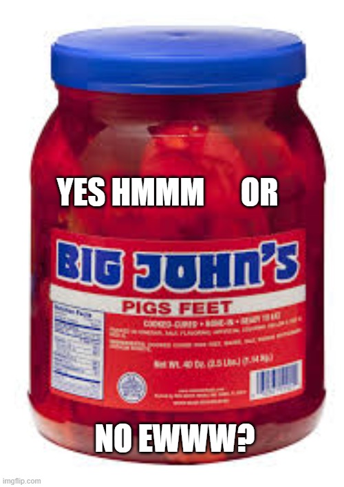 Choices | YES HMMM      OR; NO EWWW? | image tagged in hmmm | made w/ Imgflip meme maker
