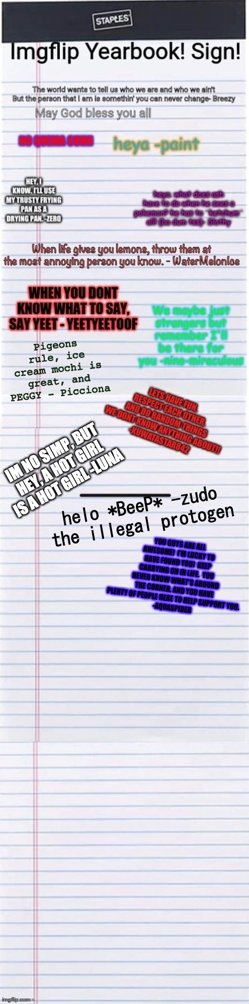 Y'all know the drill.  Add your signage and pass it on. | YOU GUYS ARE ALL AWESOME!  I'M LUCKY TO HAVE FOUND YOU!  KEEP CARRYING ON IN LIFE.  YOU NEVER KNOW WHAT'S AROUND THE CORNER, AND YOU HAVE PLENTY OF PEOPLE HERE TO HELP SUPPORT YOU.
-AQUASPIDER | image tagged in imgflip yearbook | made w/ Imgflip meme maker