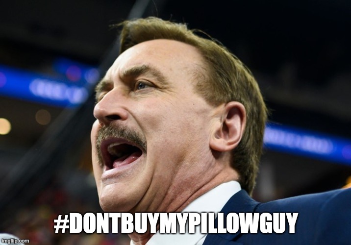 Meet Mike Lindell (Raving Lunatic) | #DONTBUYMYPILLOWGUY | image tagged in mike lindell,my pillow guy,raving lunatic,kook,donald trump,trump supporter | made w/ Imgflip meme maker