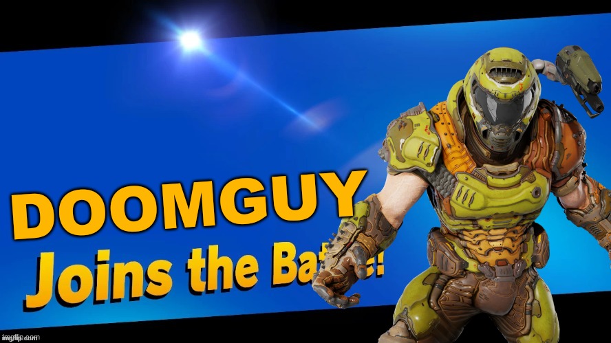 We need doomguy | DOOMGUY | image tagged in super smash bros | made w/ Imgflip meme maker