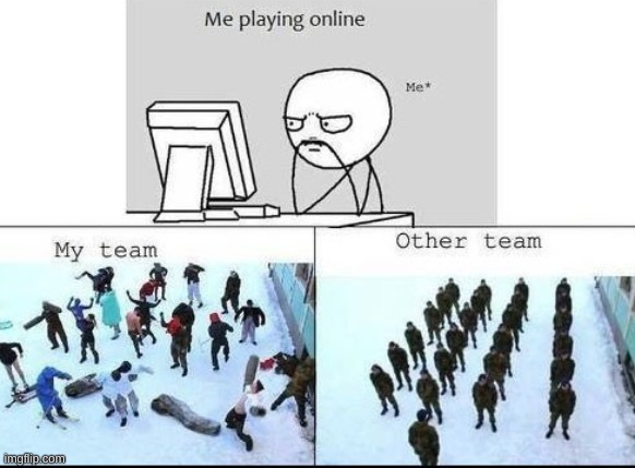 Me playing online | image tagged in memes,funny,gaming,pandaboyplaysyt,online gaming | made w/ Imgflip meme maker