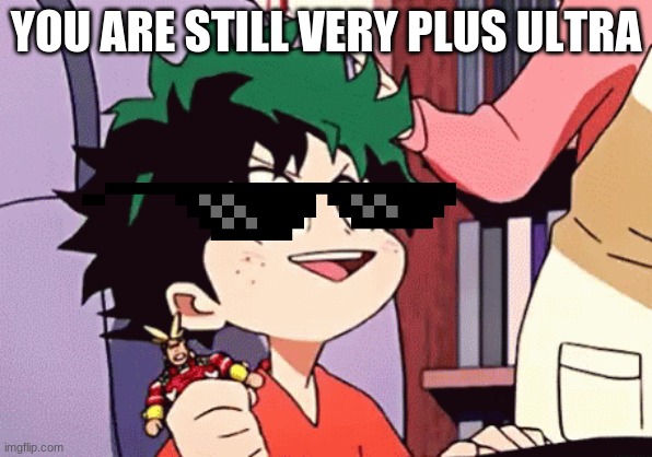 YOU ARE STILL VERY PLUS ULTRA | made w/ Imgflip meme maker