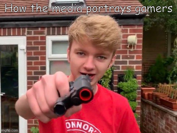 Tommyinnit | How the media portrays gamers | image tagged in tommyinnit,media,oh no he has a gun,reeeeeeeeeeeeeeeeeeee,oh so you're reading this,name every tommmyinnit video | made w/ Imgflip meme maker