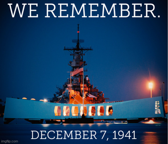 Never Forget | image tagged in pearl harbor,brave americans,never forget,always remember | made w/ Imgflip meme maker