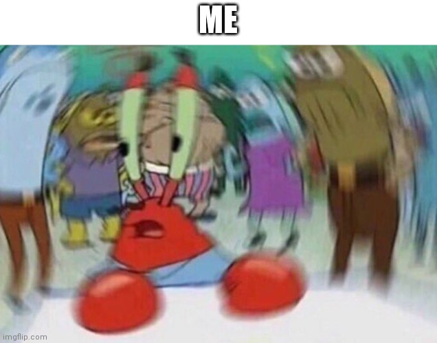 Mr Crabs | ME | image tagged in mr crabs | made w/ Imgflip meme maker