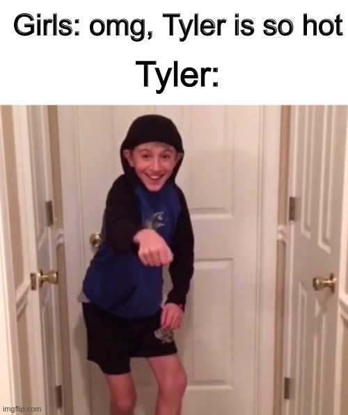 Pictures everyone can hear |  Girls: omg, Tyler is so hot; Tyler: | image tagged in blank white template,funny,memes,funny memes,snoop dogg,vine | made w/ Imgflip meme maker