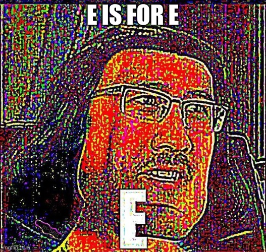 Markiplier E | E IS FOR E | image tagged in markiplier e | made w/ Imgflip meme maker