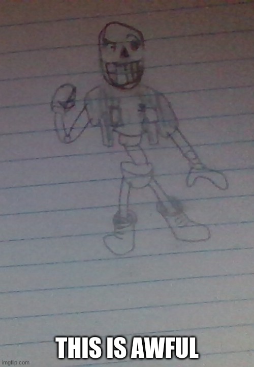 really bad drawing of disbelief papyrus | THIS IS AWFUL | image tagged in disbelief,papyrus | made w/ Imgflip meme maker
