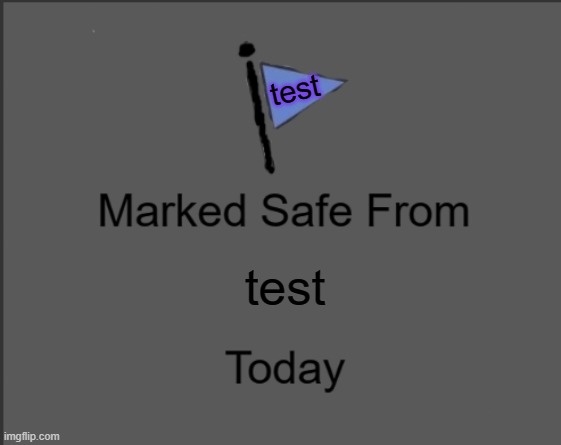 i promised dark version of a template at 60000 points | test; test | image tagged in dark marked safe from | made w/ Imgflip meme maker