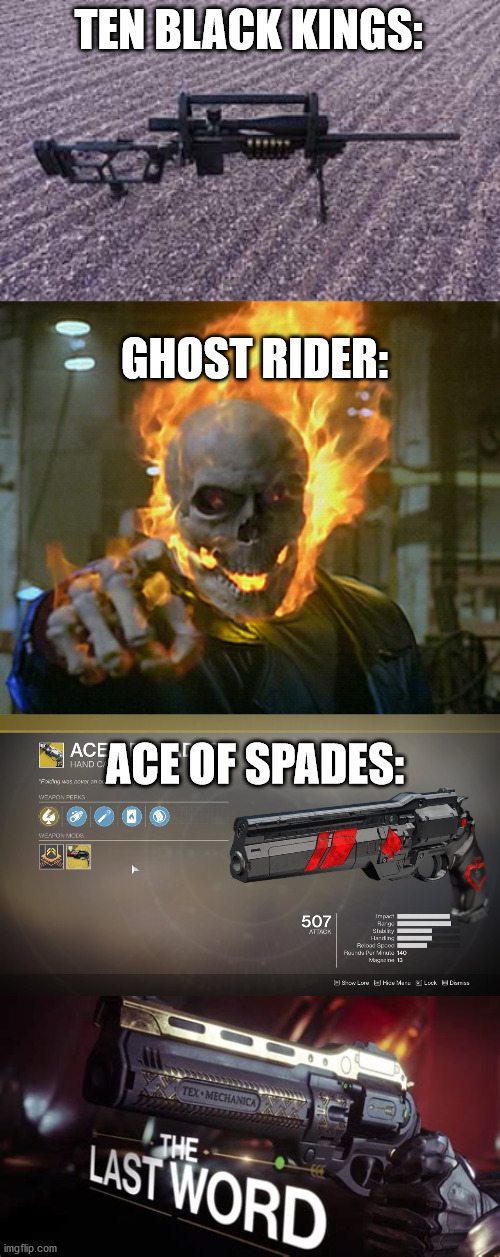 TEN BLACK KINGS: GHOST RIDER: ACE OF SPADES: | image tagged in ten kings sniper rifle,ghost rider,ace of spades destiny 2,the last word destiny 2 | made w/ Imgflip meme maker