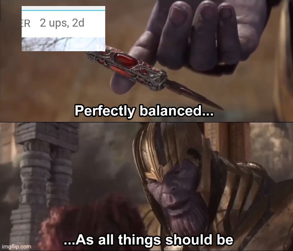 Thanos perfectly balanced as all things should be | image tagged in thanos perfectly balanced as all things should be | made w/ Imgflip meme maker