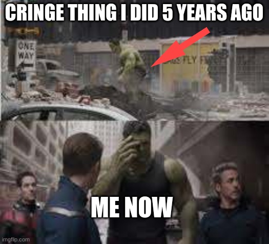Relatable? | CRINGE THING I DID 5 YEARS AGO; ME NOW | image tagged in relatable,professor hulk | made w/ Imgflip meme maker