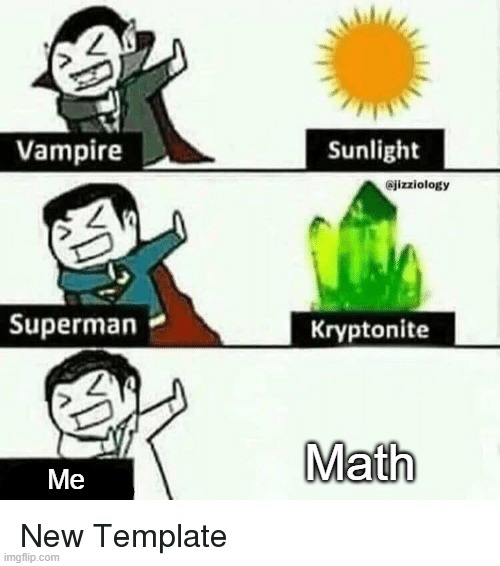 vampire superman meme | Math; Me | image tagged in vampire superman meme | made w/ Imgflip meme maker