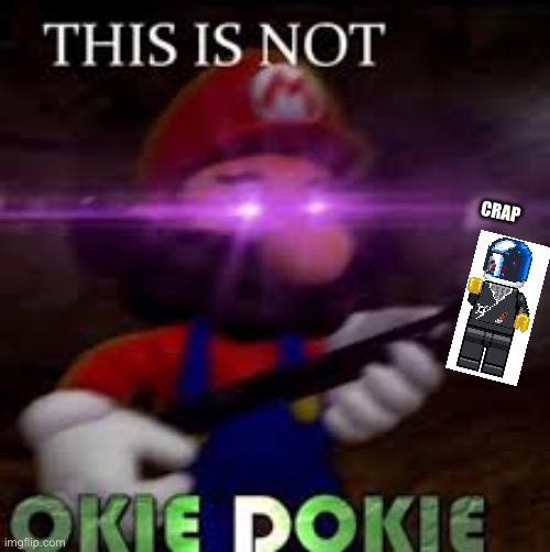 I made a pixel lego oc | CRAP | image tagged in this is not okie dokie | made w/ Imgflip meme maker