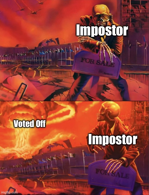 Skeleton Looking at Explosion | Impostor; Voted Off; Impostor | image tagged in skeleton looking at explosion,among us,memes,impostor | made w/ Imgflip meme maker