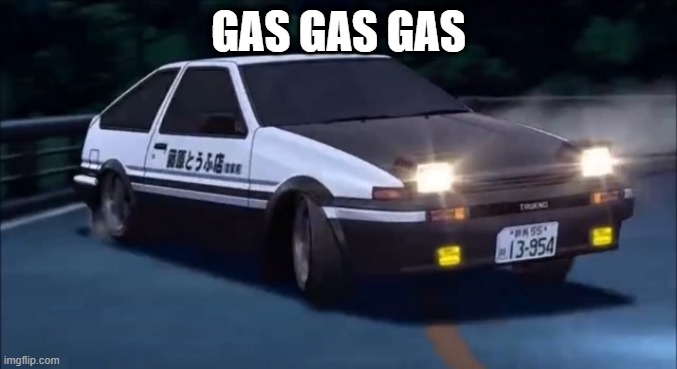 Initial D | GAS GAS GAS | image tagged in initial d,memes | made w/ Imgflip meme maker
