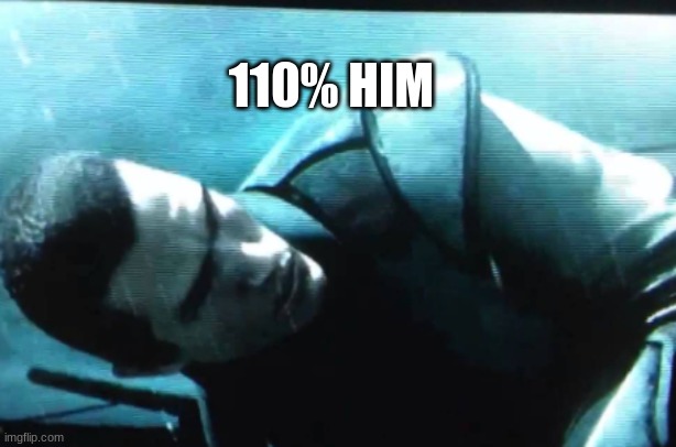 110% HIM | made w/ Imgflip meme maker