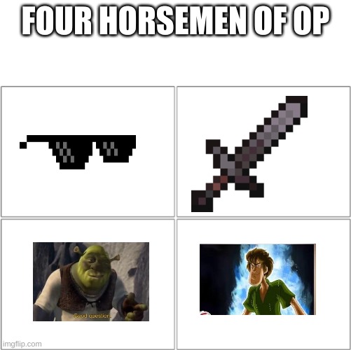 The 4 horsemen of | FOUR HORSEMEN OF OP | image tagged in the 4 horsemen of | made w/ Imgflip meme maker