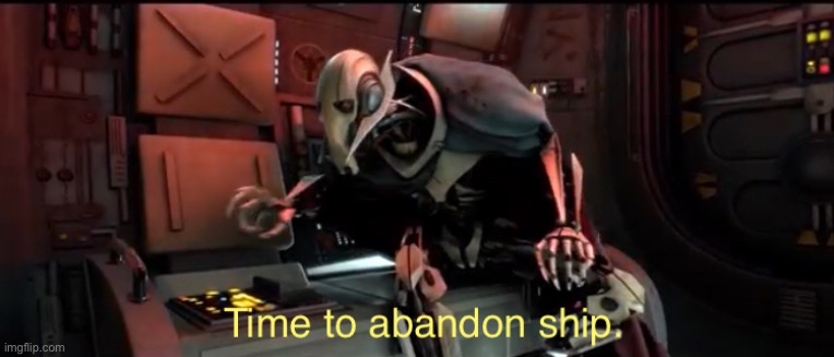 Time to abandon ship | image tagged in time to abandon ship | made w/ Imgflip meme maker