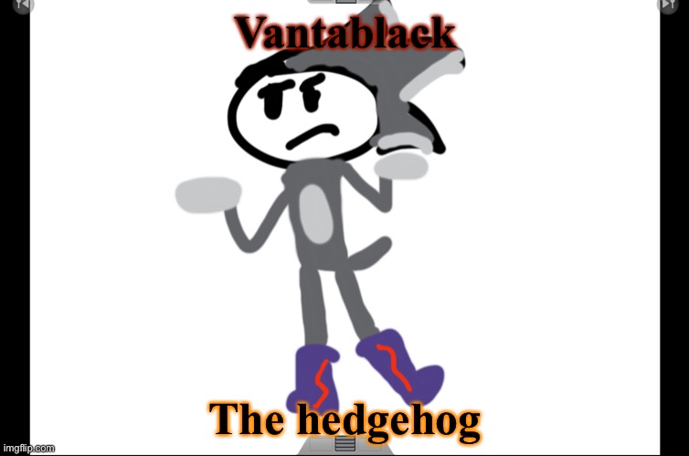 More Sonic OC’s...*I’m a sega nerd ok???* | Vantablack; The hedgehog | made w/ Imgflip meme maker