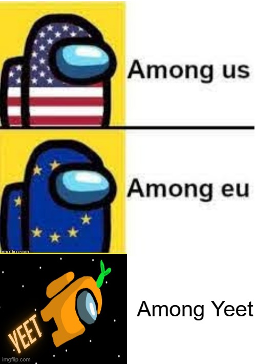 I posted This because i didnt now what else to post. | Among Yeet | image tagged in among us among eu | made w/ Imgflip meme maker