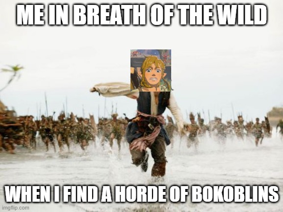 Link, Run | ME IN BREATH OF THE WILD; WHEN I FIND A HORDE OF BOKOBLINS | image tagged in memes,jack sparrow being chased | made w/ Imgflip meme maker