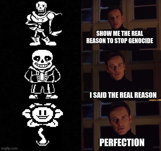 Does anyone agree? | SHOW ME THE REAL REASON TO STOP GENOCIDE; I SAID THE REAL REASON; PERFECTION | made w/ Imgflip meme maker