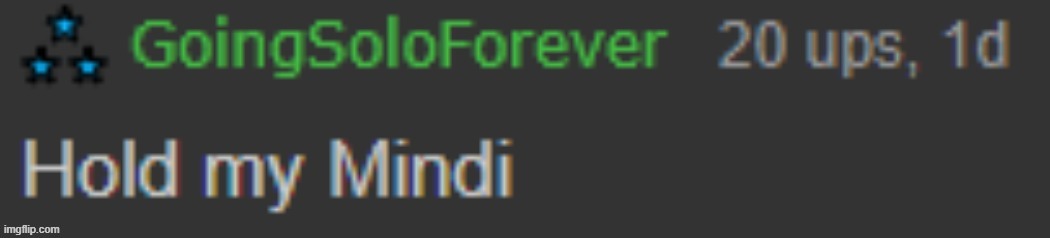 Hold my Mindi | image tagged in hold my mindi | made w/ Imgflip meme maker