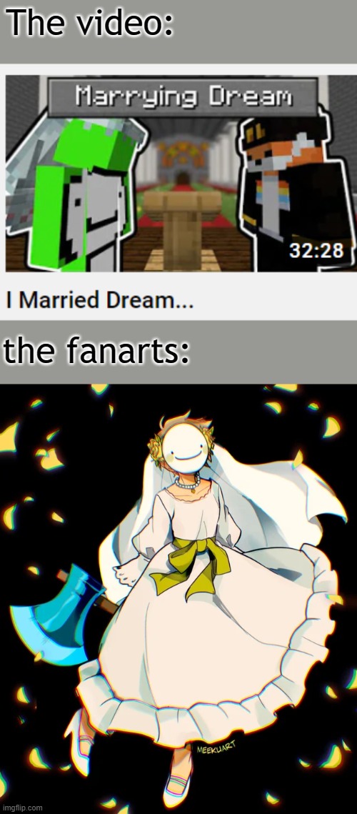 an orange clothes-wearing fox and a giant green and white blob... they live happily ever after. | The video:; the fanarts: | image tagged in dream,dank memes,funny memes,memes,gifs | made w/ Imgflip meme maker