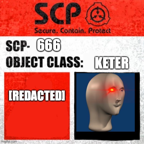 Run boi | 666; KETER; [REDACTED] | image tagged in scp label template keter | made w/ Imgflip meme maker