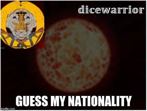 new trend ig | GUESS MY NATIONALITY | image tagged in dice announcement 2 | made w/ Imgflip meme maker