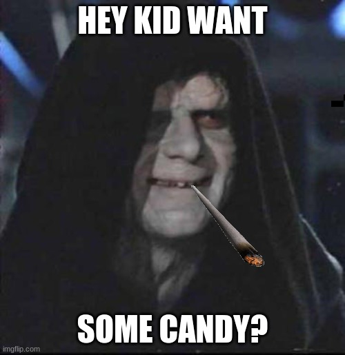 Sidious Error Meme | HEY KID WANT; SOME CANDY? | image tagged in memes,sidious error | made w/ Imgflip meme maker