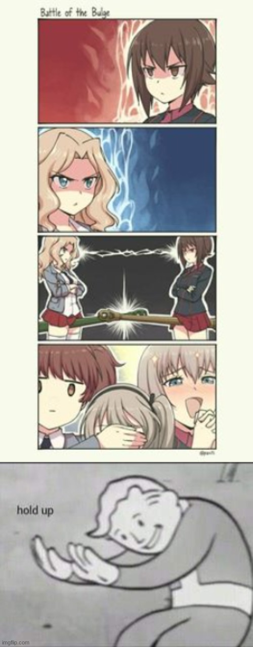 Girls Und Panzer On Crack! | image tagged in girls un panzer battle of the bulge,fallout hold up | made w/ Imgflip meme maker