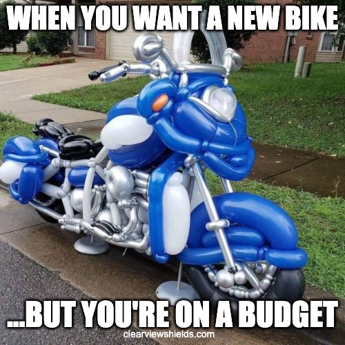 Ballon Bike | WHEN YOU WANT A NEW BIKE; ...BUT YOU'RE ON A BUDGET; clearviewshields.com | image tagged in biker,bikers,motorcycle,motorcycles,motorbike | made w/ Imgflip meme maker