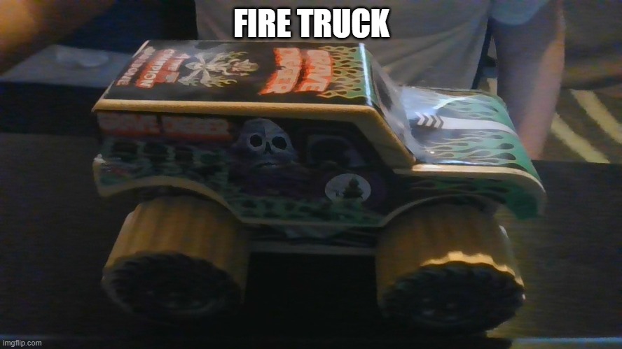 Fire truck | FIRE TRUCK | image tagged in fire | made w/ Imgflip meme maker