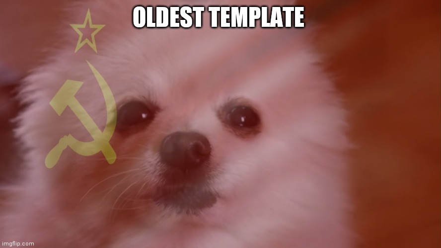 OLDEST TEMPLATE | made w/ Imgflip meme maker