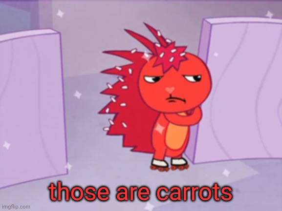 Jealousy Flaky (HTF) | those are carrots | image tagged in jealousy flaky htf | made w/ Imgflip meme maker