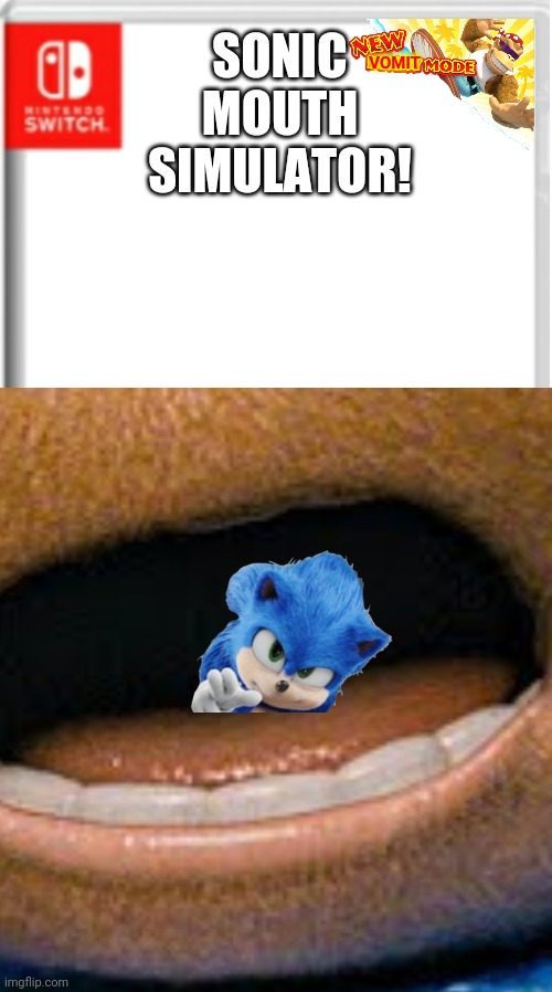 Sonics lips | SONIC MOUTH SIMULATOR! VOMIT | image tagged in gross,sonic the hedgehog | made w/ Imgflip meme maker