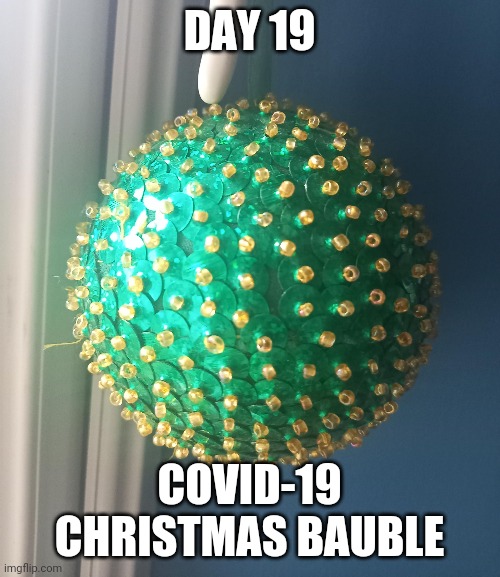 Day 19: Coronavirus Christmas Bauble | DAY 19; COVID-19 CHRISTMAS BAUBLE | image tagged in covid-19,memes,christmas,funny,holidays,baubles | made w/ Imgflip meme maker