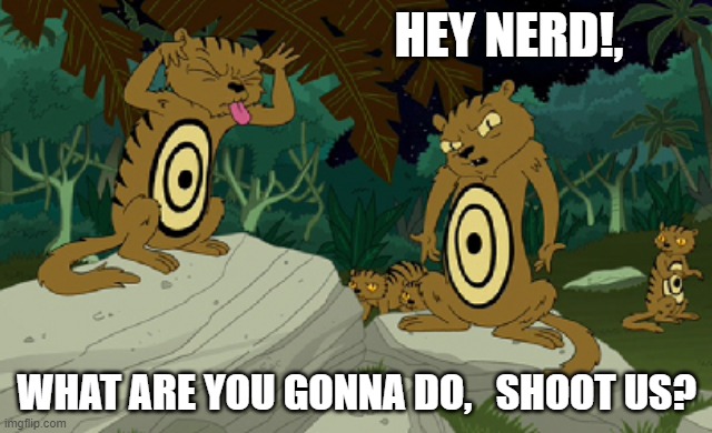 Government to Patriots | HEY NERD!, WHAT ARE YOU GONNA DO,   SHOOT US? | image tagged in futurama,lol,funny memes,2020 sucks | made w/ Imgflip meme maker