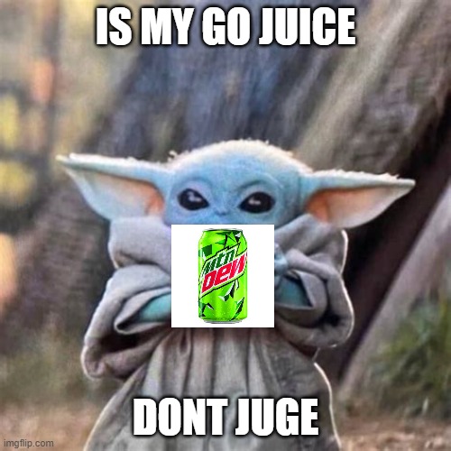 hello | IS MY GO JUICE; DONT JUGE | image tagged in funny | made w/ Imgflip meme maker