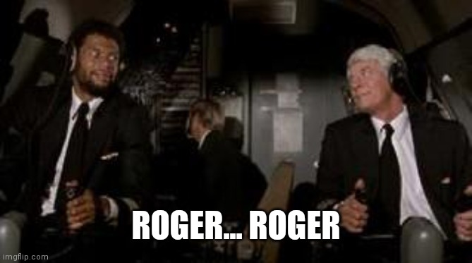 Airplane-Roger | ROGER... ROGER | image tagged in airplane-roger | made w/ Imgflip meme maker