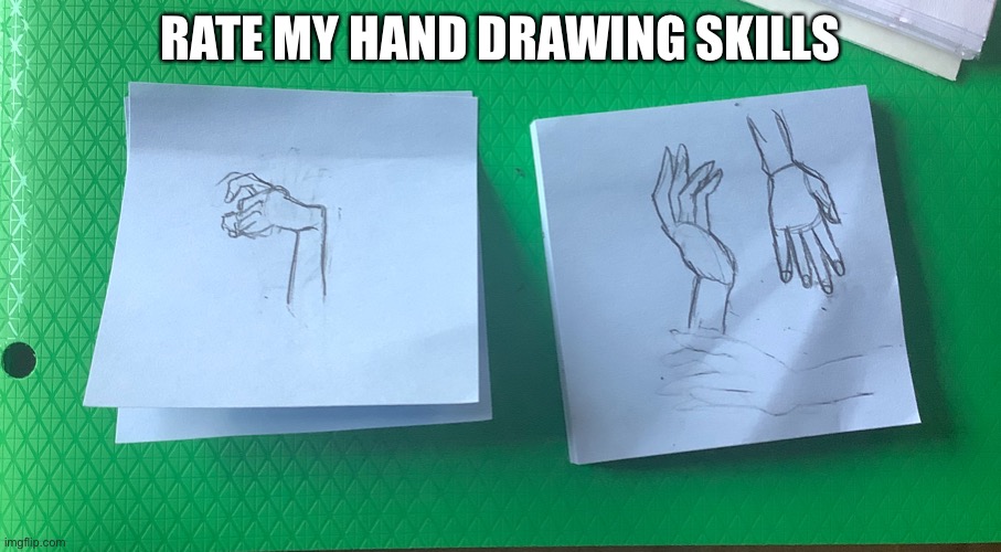 I suck at hands lol | RATE MY HAND DRAWING SKILLS | made w/ Imgflip meme maker