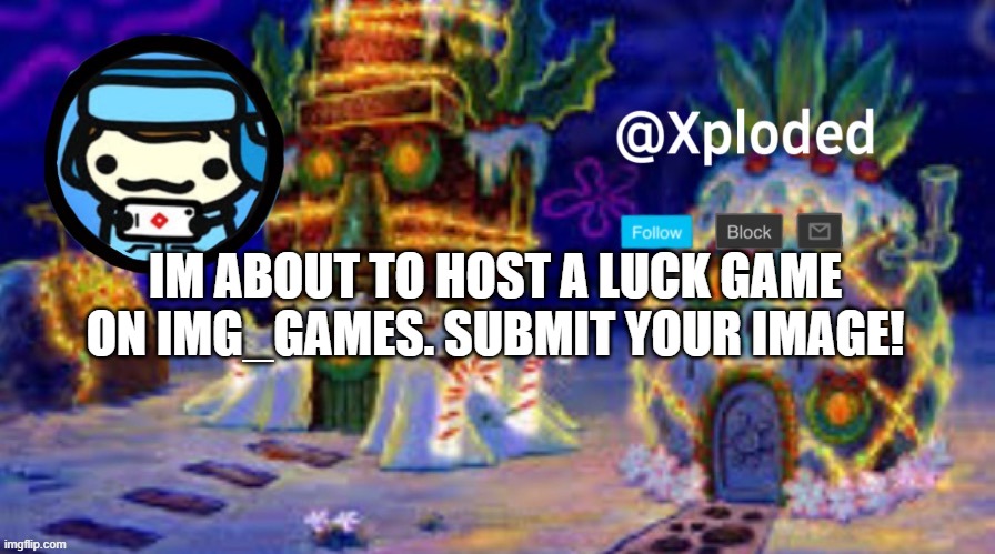 christmas announcment lul | IM ABOUT TO HOST A LUCK GAME ON IMG_GAMES. SUBMIT YOUR IMAGE! | image tagged in christmas announcment lul | made w/ Imgflip meme maker