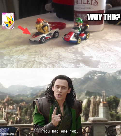people at Nintendo must be super drunk | WHY THO? | image tagged in you had one job just the one,mario kart | made w/ Imgflip meme maker